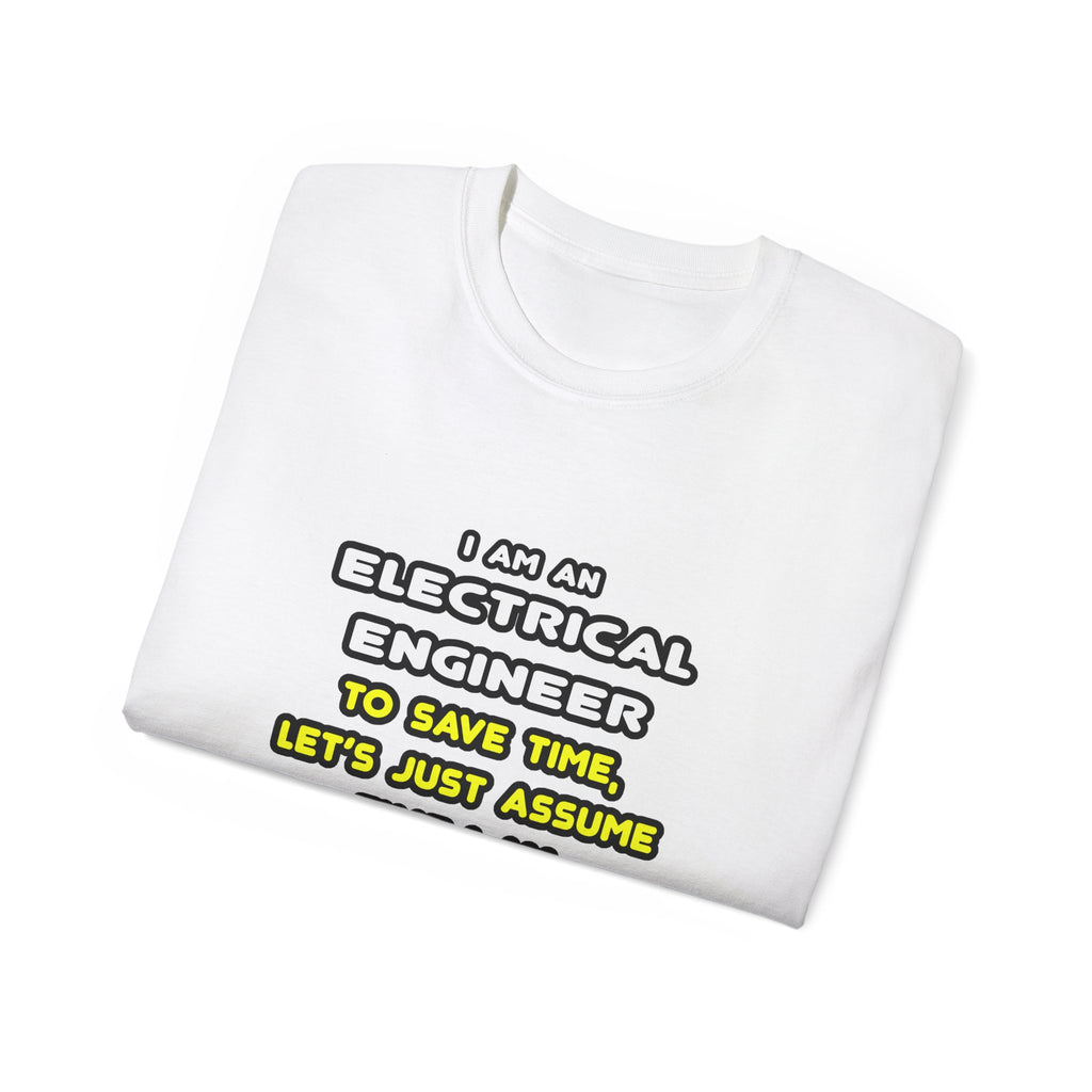 Funny Electrical Engineer T Shirts and Gifts - Unisex Ultra Cotton Tee