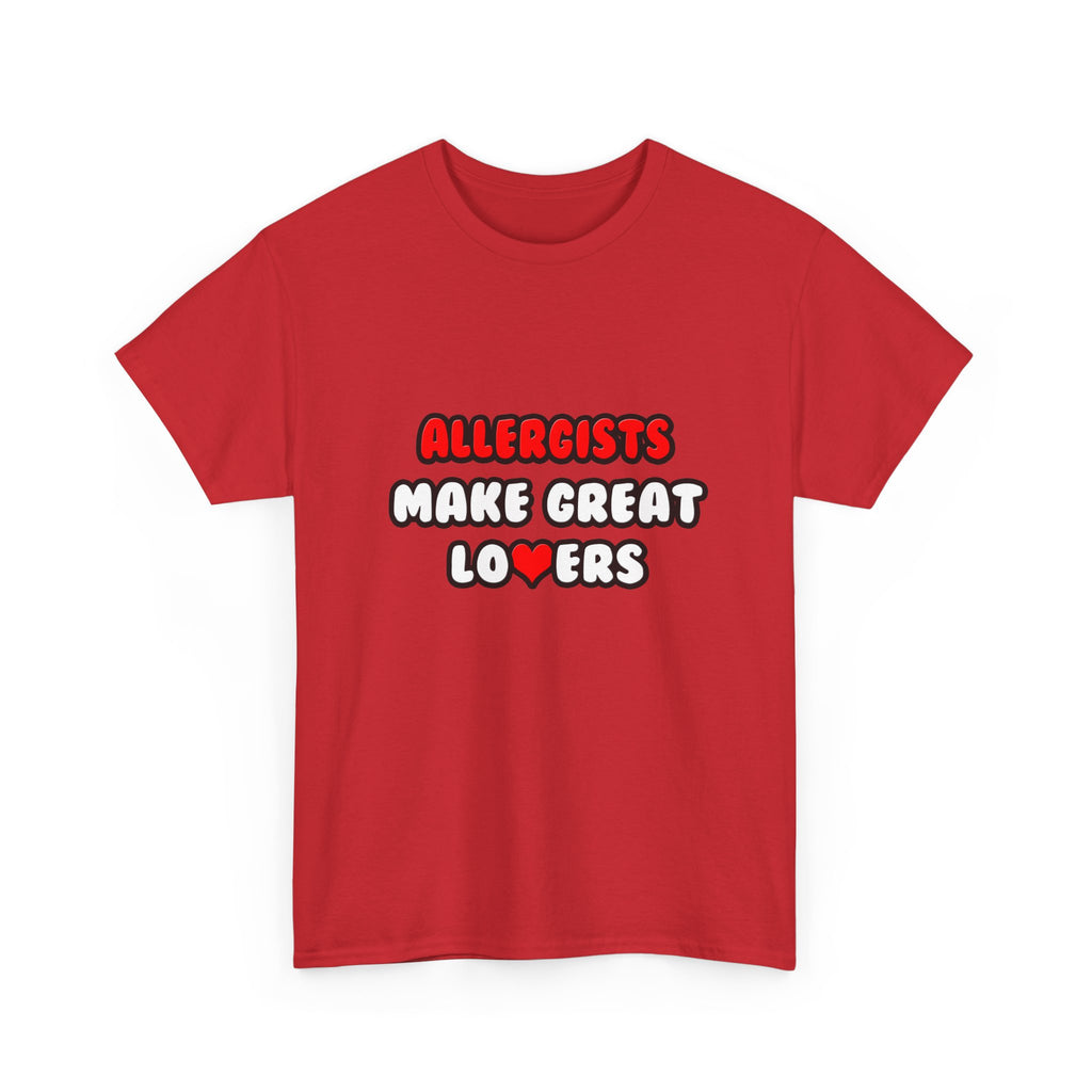 Allergists Make Great Lovers - Unisex Heavy Cotton Tee