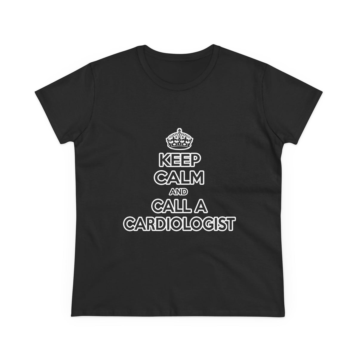 Keep Calm and Call a Cardiologist - Women's Midweight Cotton Tee