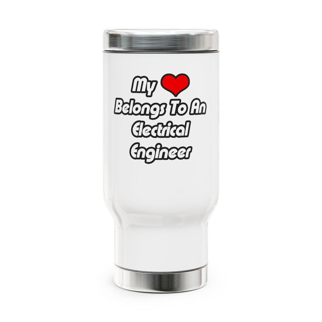 My Heart Belongs To An Electrical Engineer - Stainless Steel Travel Mug with Handle, 14oz