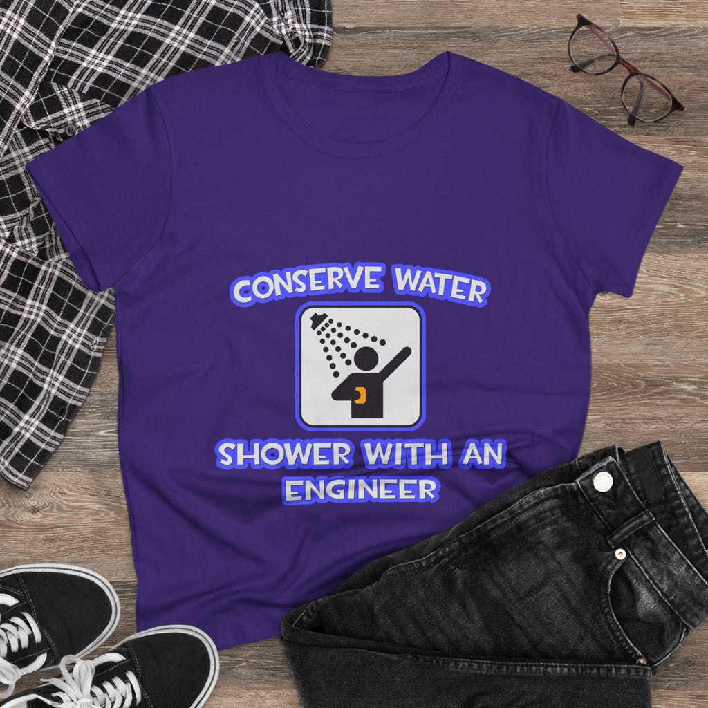 Conserve Water .. Shower With an Engineer - Women's Midweight Cotton Tee
