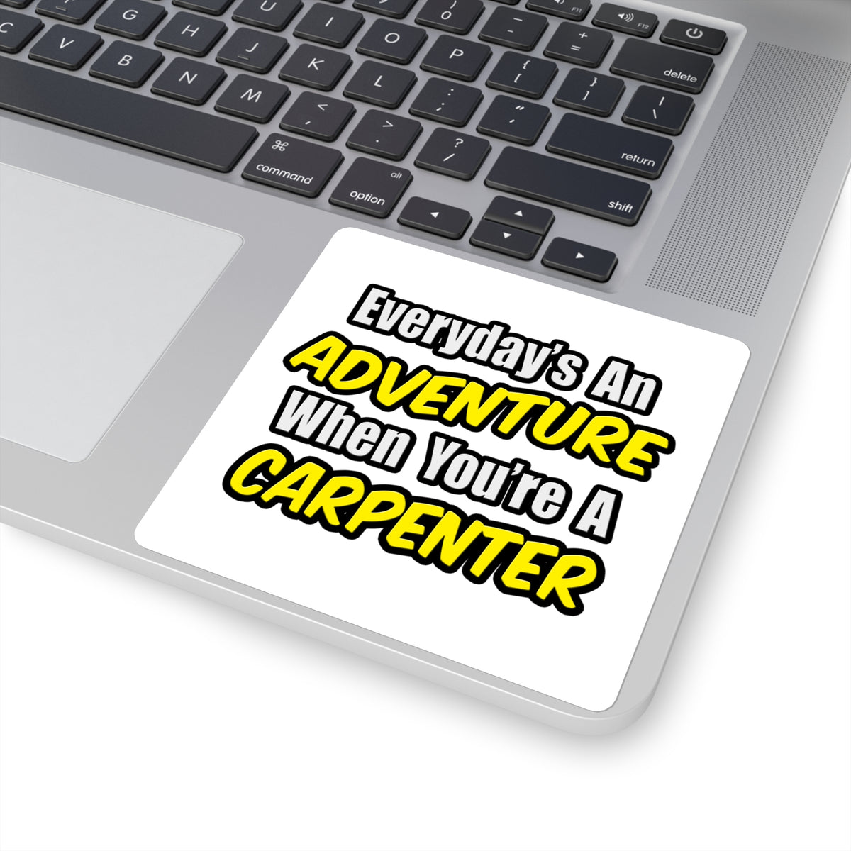 Everyday's An Adventure...Carpenter - Square Stickers