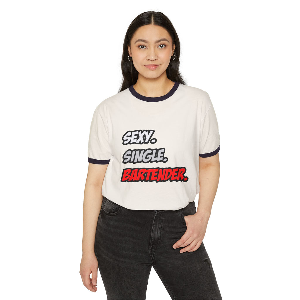 Sexy. Single. Bartender - Unisex Cotton Ringer T-Shirt