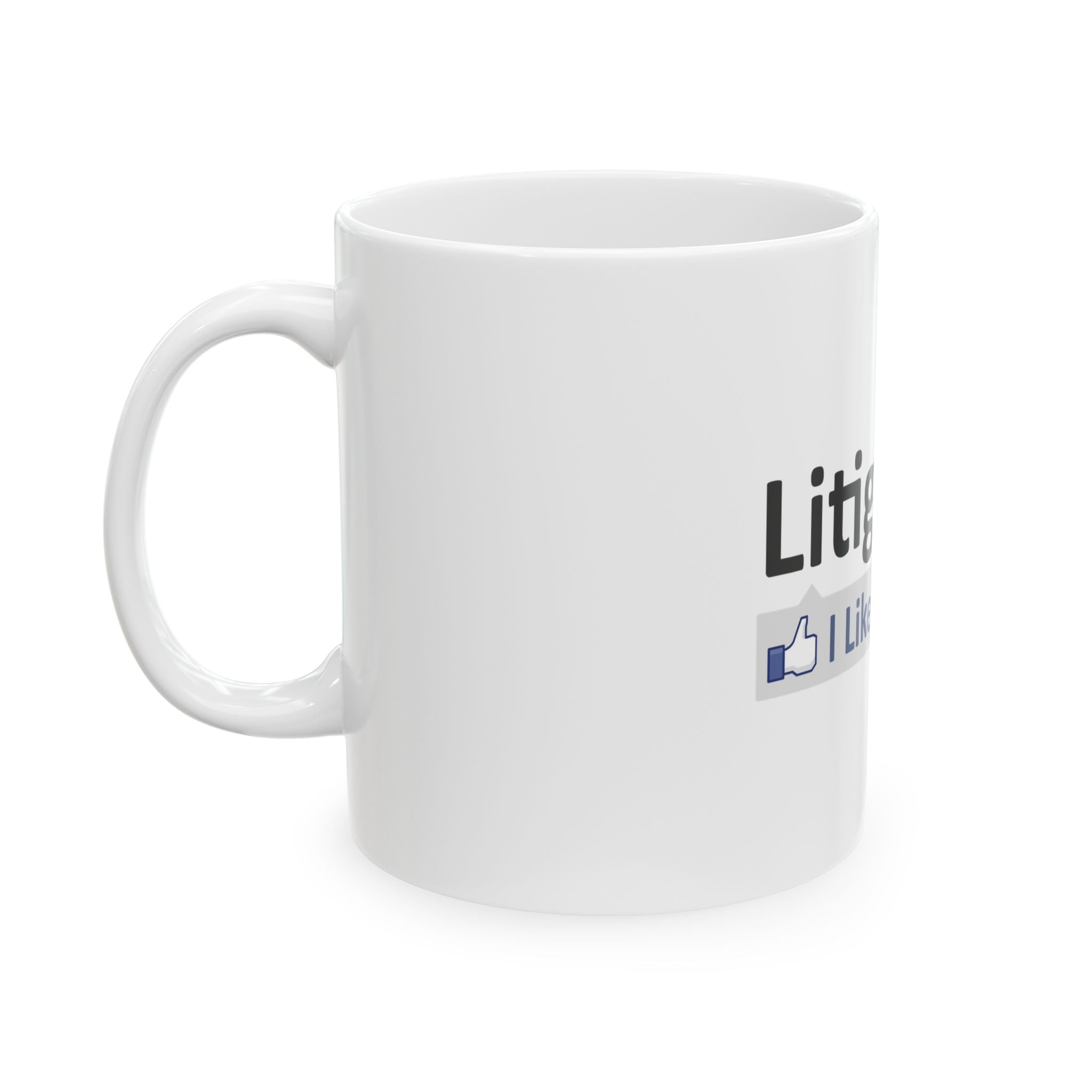 Litigation...I Like This - Ceramic Mug, (11oz, 15oz)