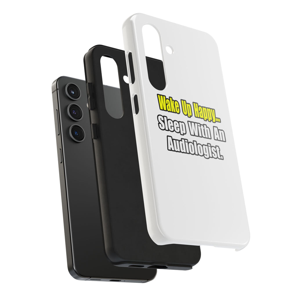 Wake Up Happy...Sleep With An Audiologist - Tough Phone Cases