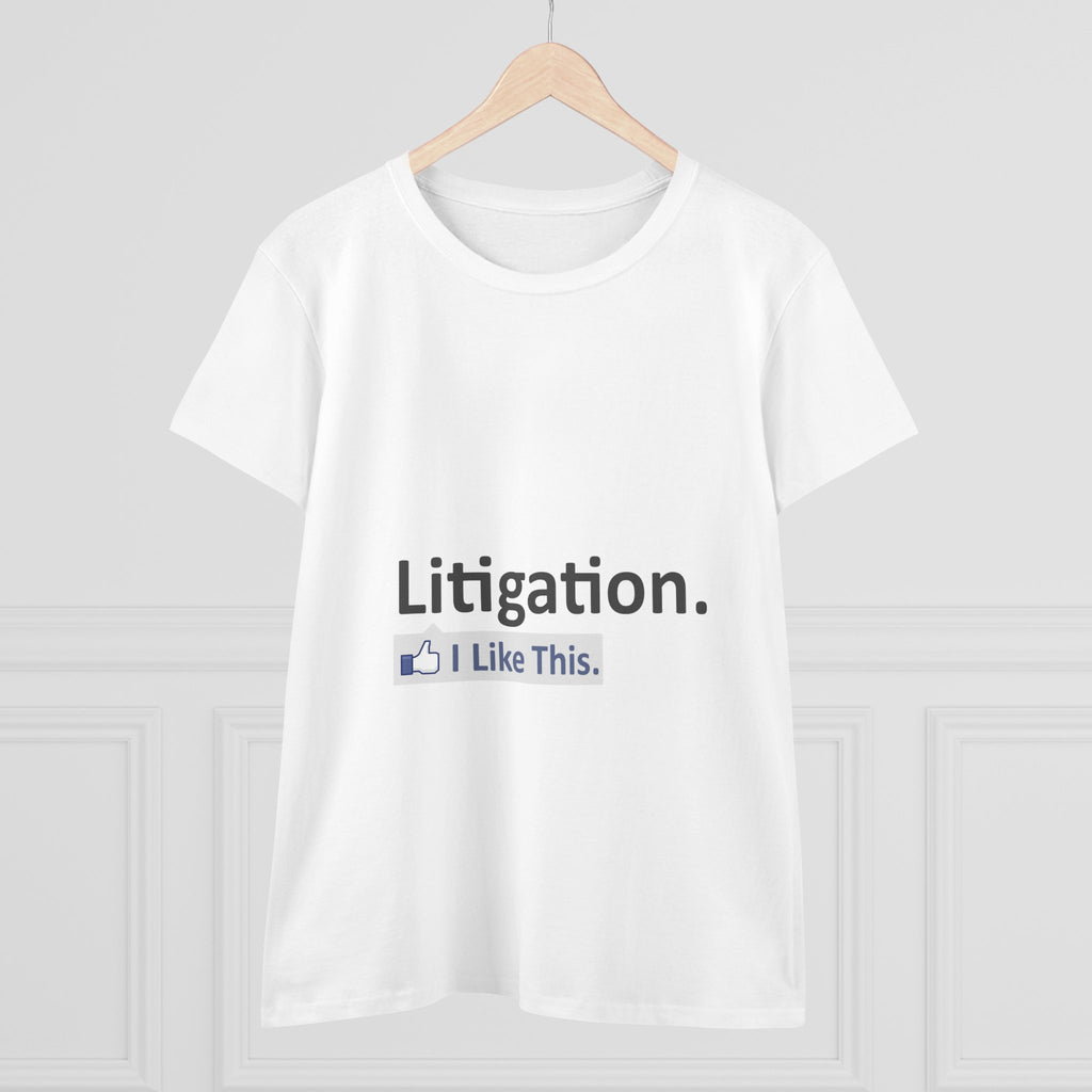 Litigation...I Like This - Women's Midweight Cotton Tee