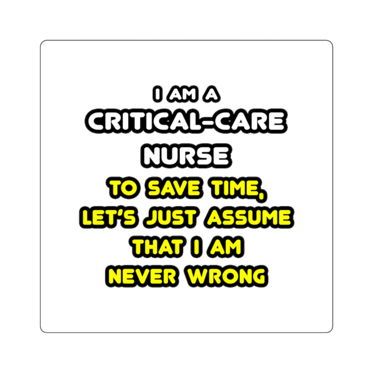 Funny Critical Care Nurse T Shirts and Gifts - Square Stickers