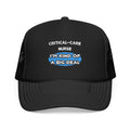 Critical Care Nurse .. Kind of a Big Deal - Foam Trucker Hat