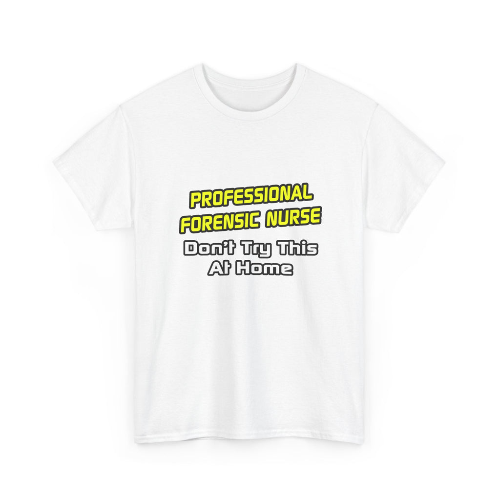 Professional Forensic Nurse .. Joke - Unisex Heavy Cotton Tee
