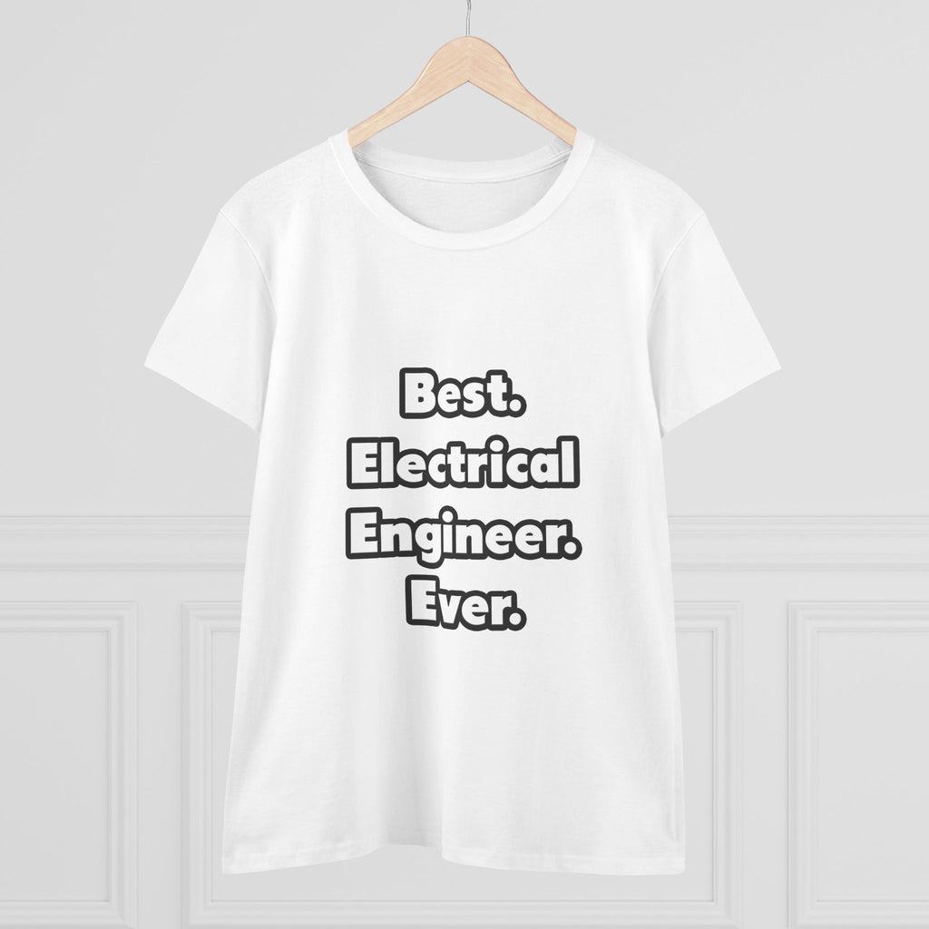 Best. Electrical Engineer. Ever - Women's Midweight Cotton Tee
