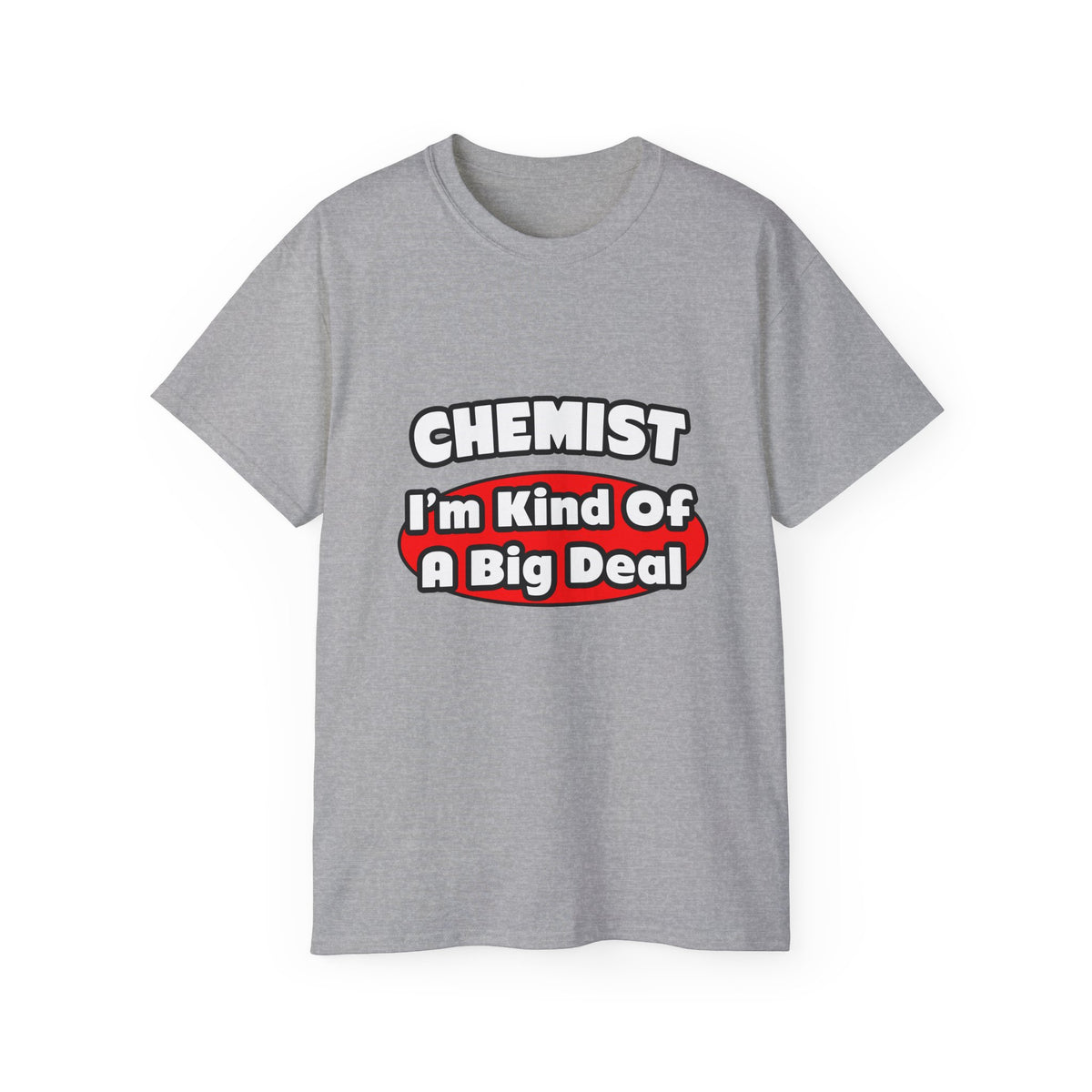 Chemist...Big Deal - Unisex Ultra Cotton Tee