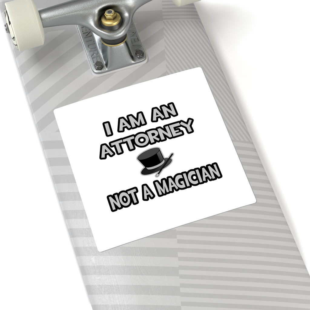 I Am An Attorney ... Not A Magician - Square Stickers