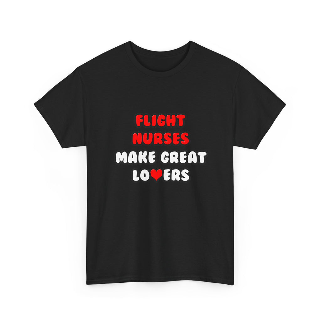 Flight Nurses Make Great Lovers - Unisex Heavy Cotton Tee