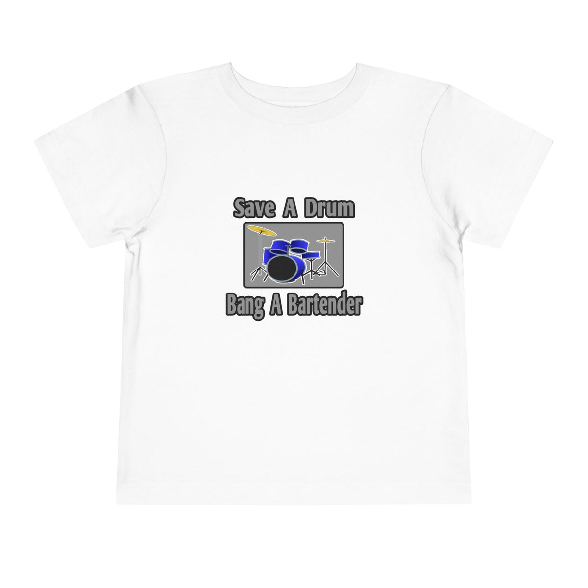 Save a Drum...Bang a Bartender - Toddler Short Sleeve Tee