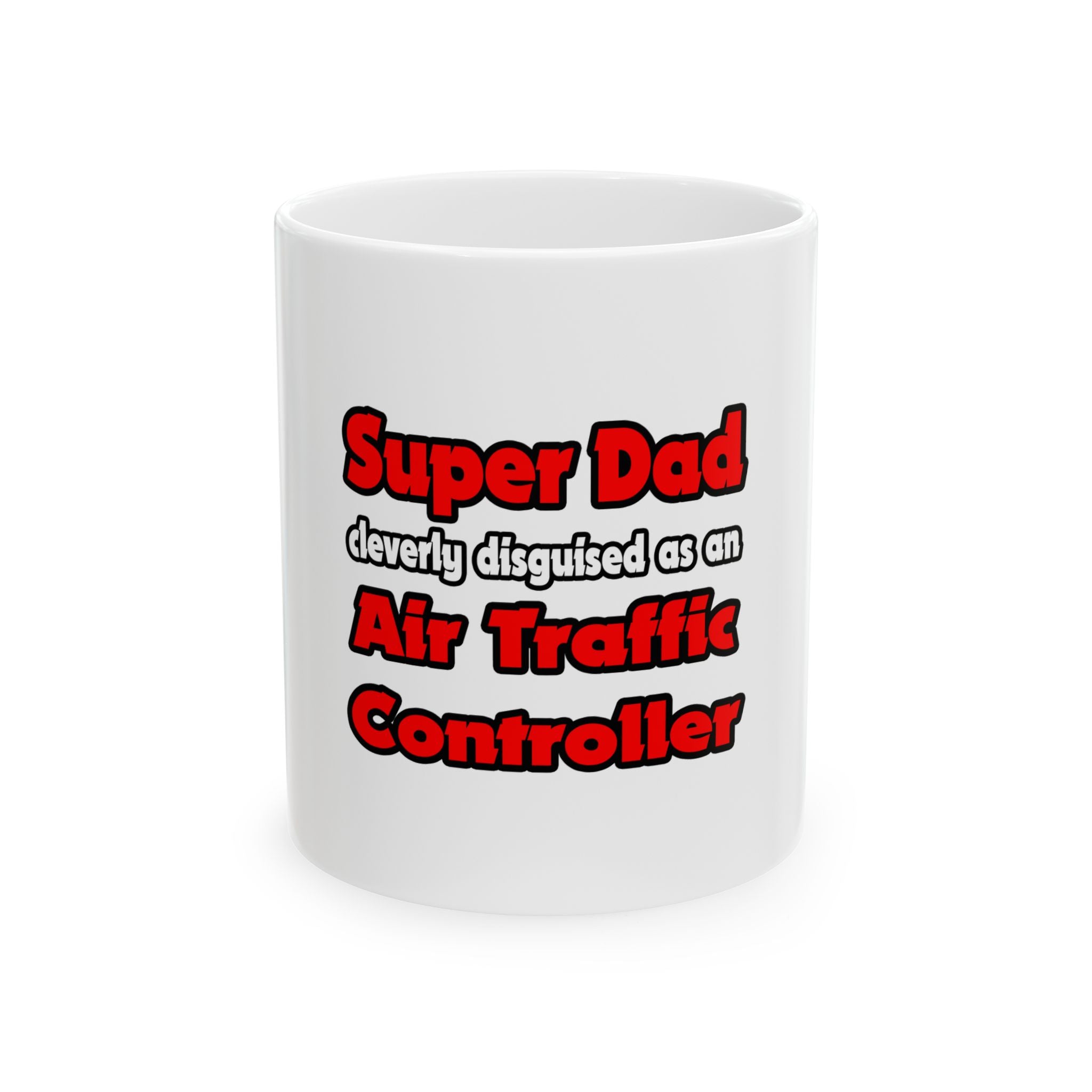 Super Dad ... Air Traffic Controller - Ceramic Mug, (11oz, 15oz)