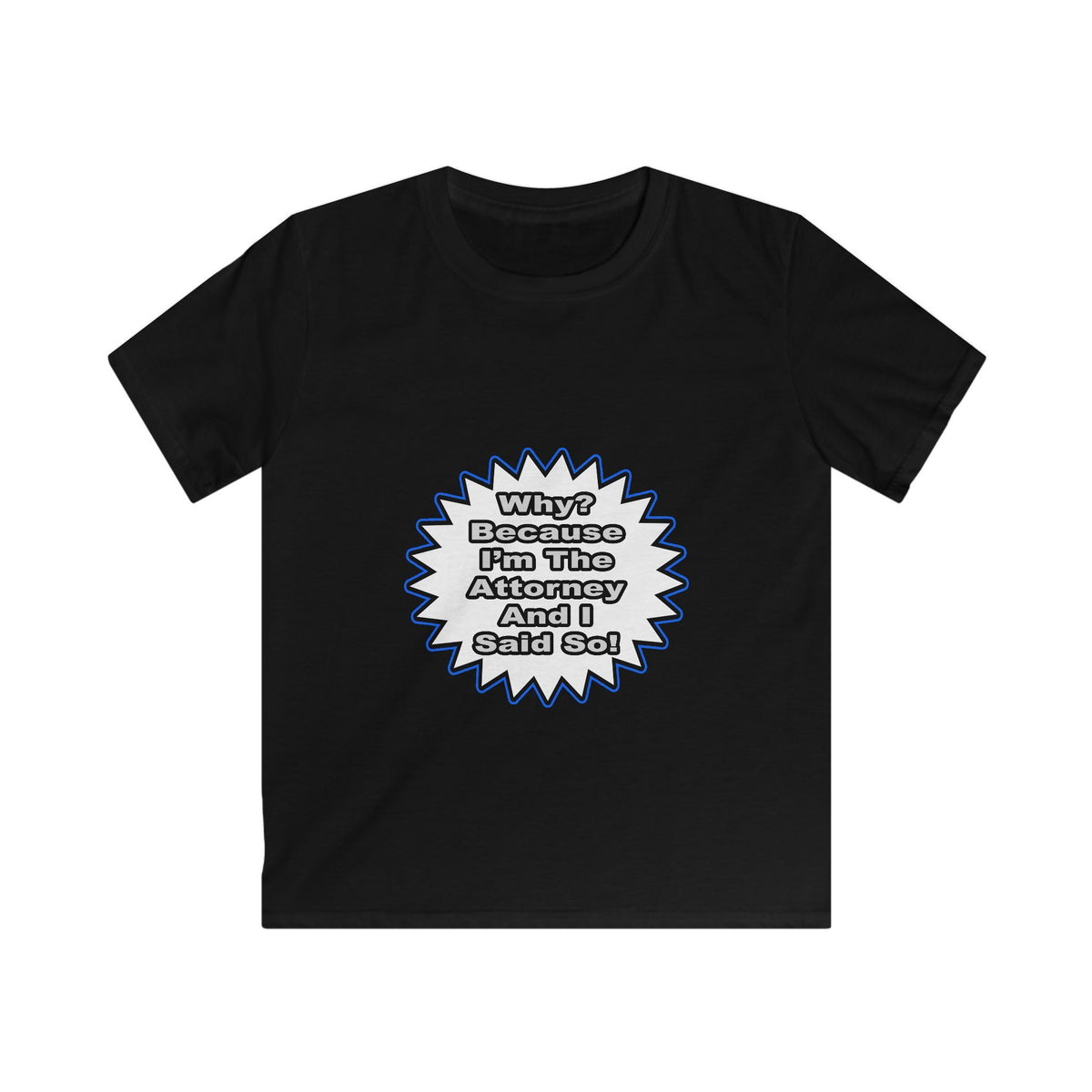 Attorney...Because I Said So - Kids Softstyle Tee