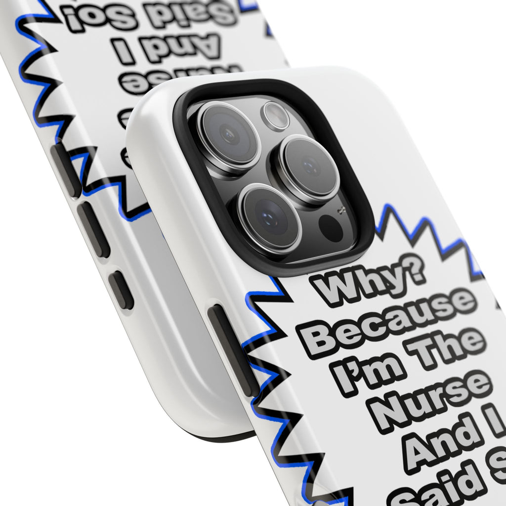 Nurse...Because I Said So - Tough Phone Cases