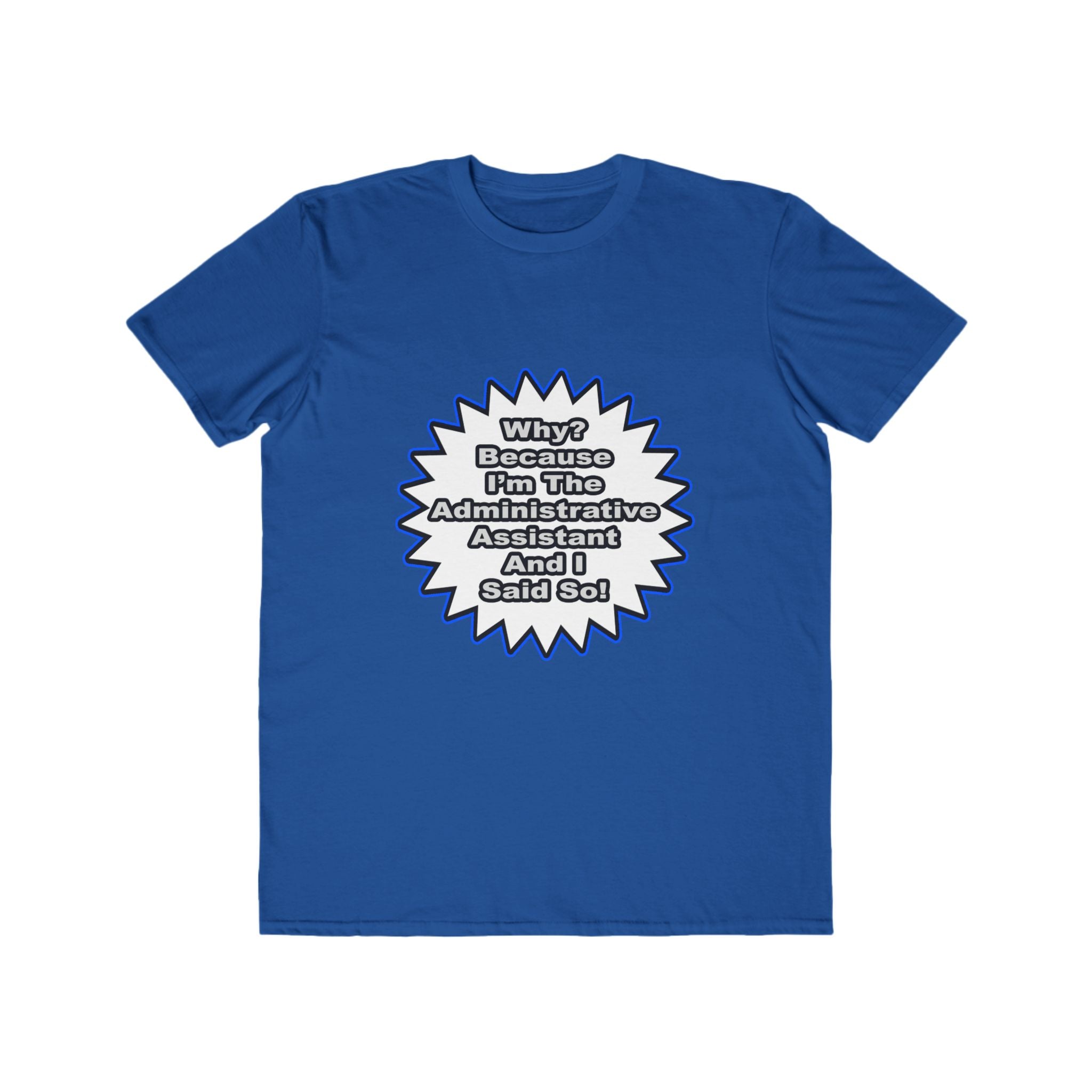 Administrative Assistant...Because I Said So - Men's Lightweight Fashion Tee