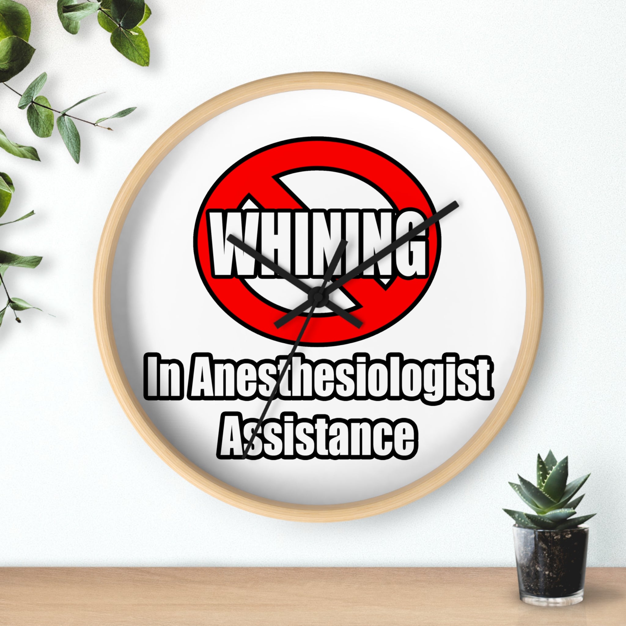 No Whining In Anesthesiologist Assistance - Wall Clock