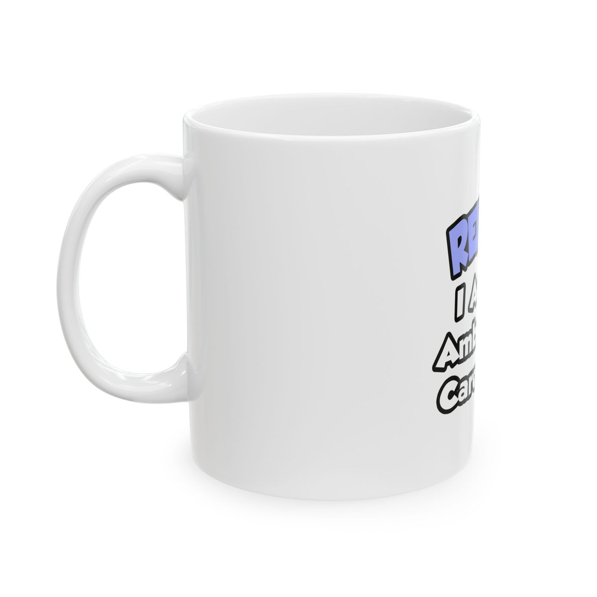Relax...I Am An Ambulatory Care Nurse - Ceramic Mug, (11oz, 15oz)