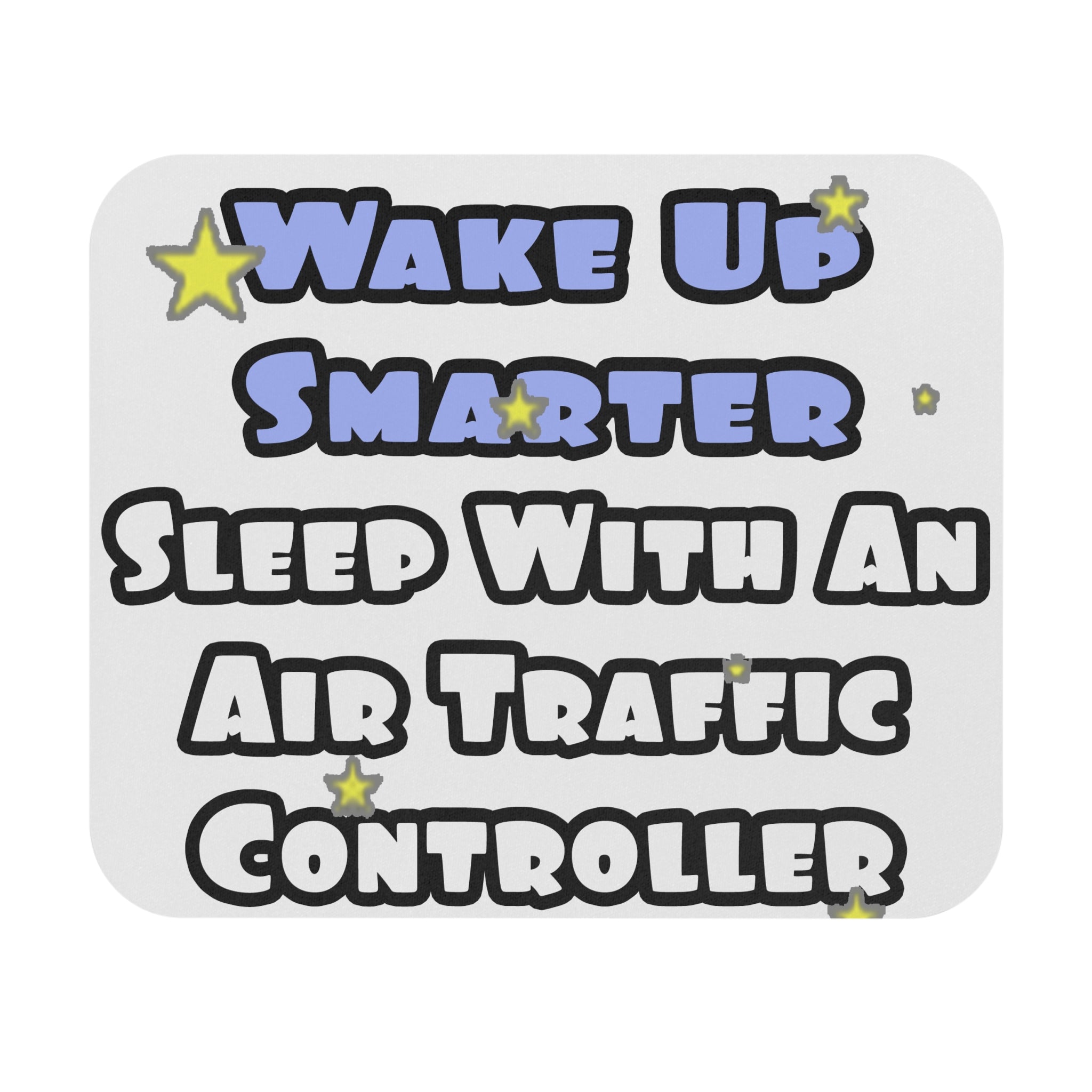 Wake Up Smarter...Sleep With an Air Traffic Controller - Mouse Pad (Rectangle)