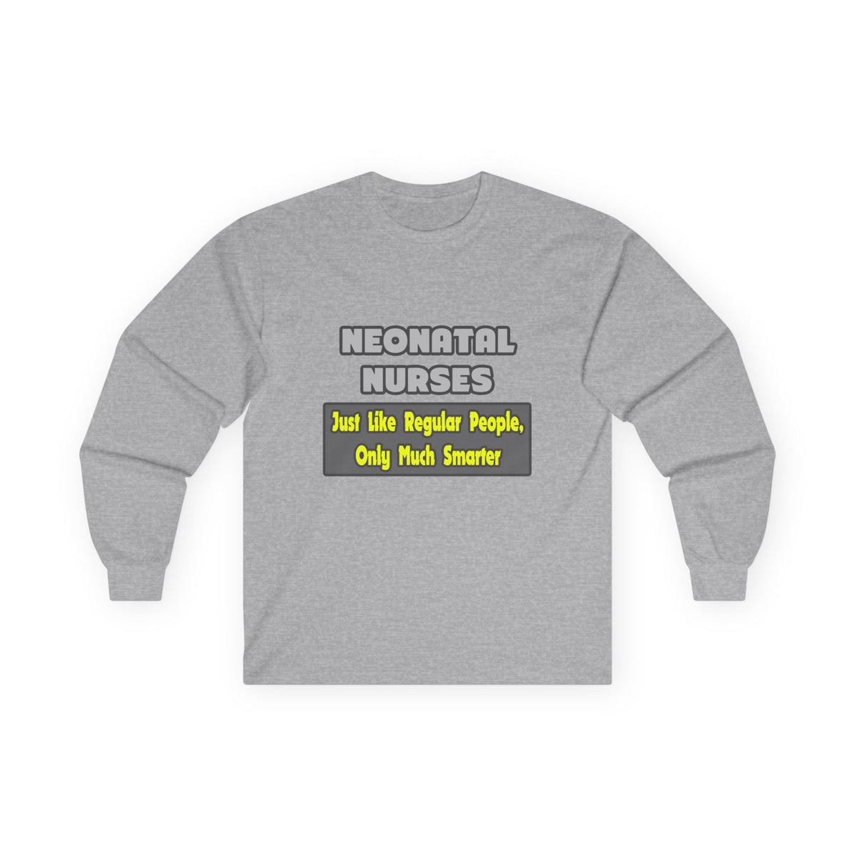 Neonatal Nurses...Smarter - Unisex Ultra Cotton Long Sleeve Tee
