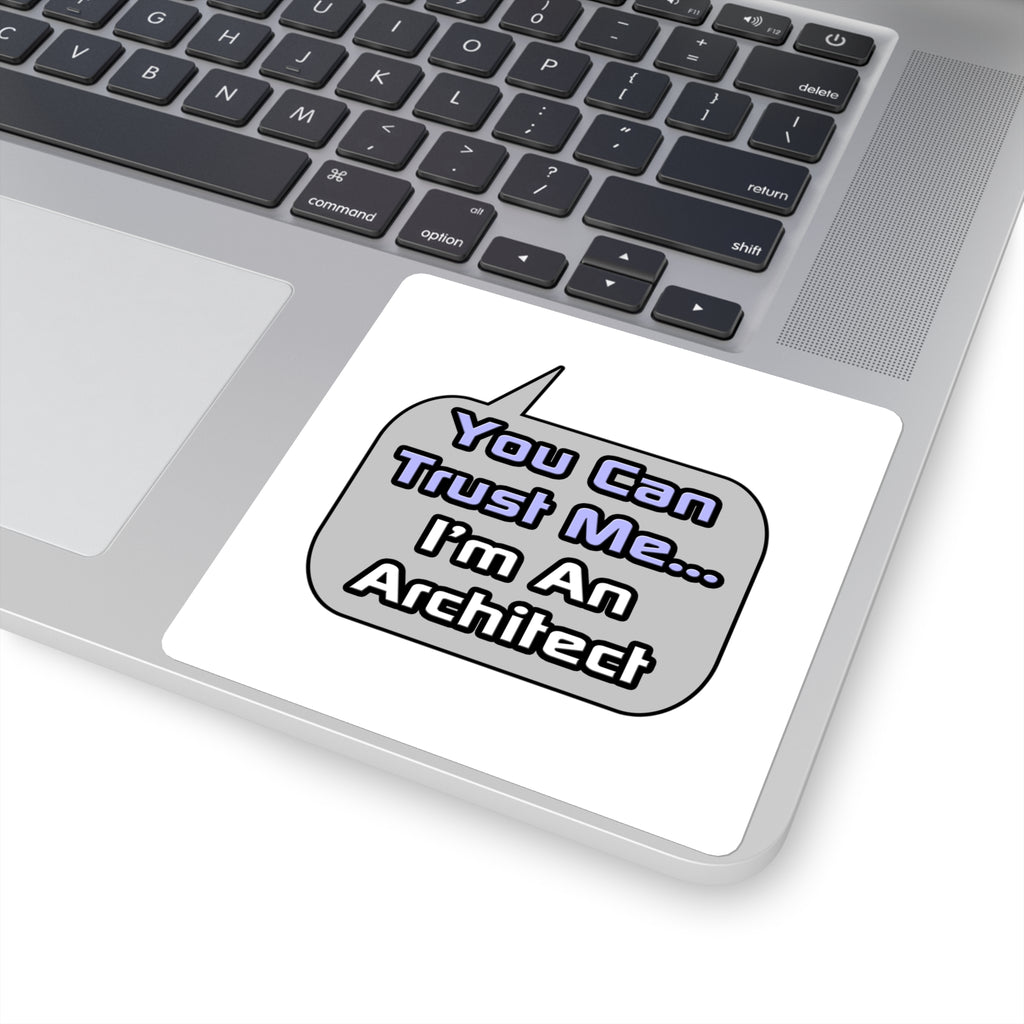 Trust Me .. I'm an Architect - Square Stickers