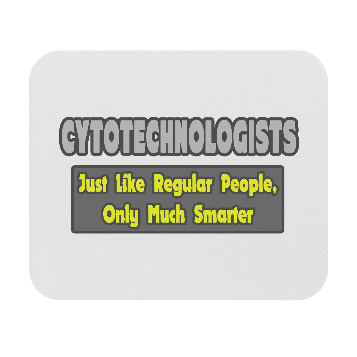 Cytotechnologists .. Smarter - Mouse Pad (Rectangle)