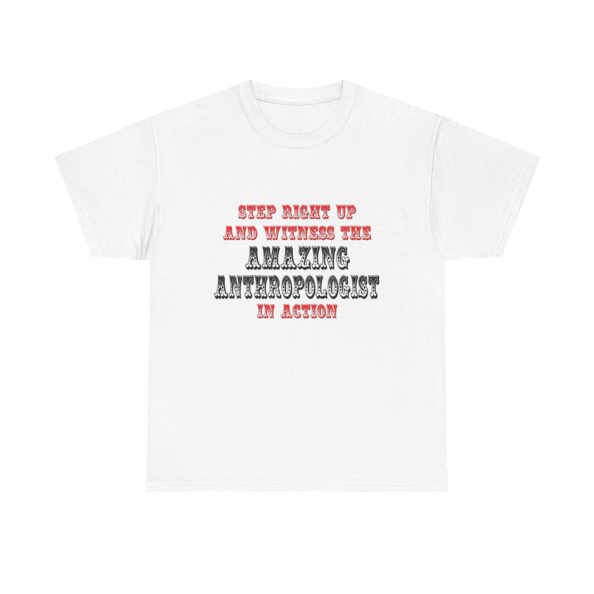 Amazing Anthropologist In Action - Unisex Heavy Cotton Tee