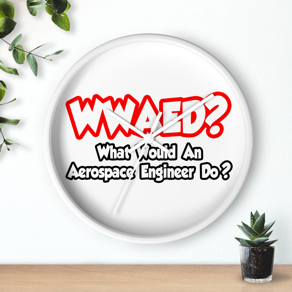 WWAED...What Would an Aerospace Engineer Do - Wall Clock