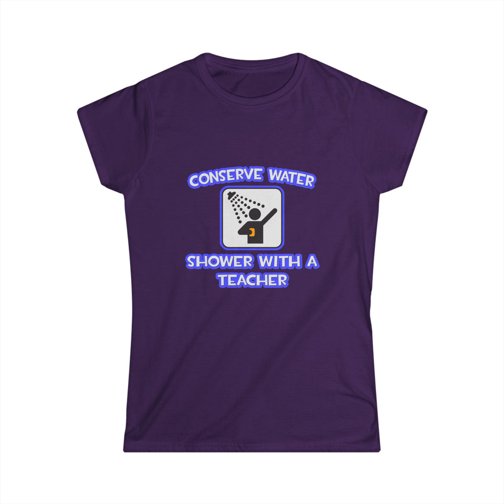 Conserve Water .. Shower With a Teacher - Women's Softstyle Tee