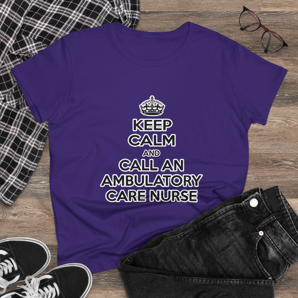 Keep Calm and Call an Ambulatory Care Nurse - Women's Midweight Cotton Tee