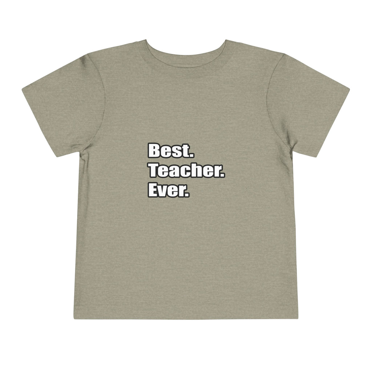 best teacher ever - Toddler Short Sleeve Tee