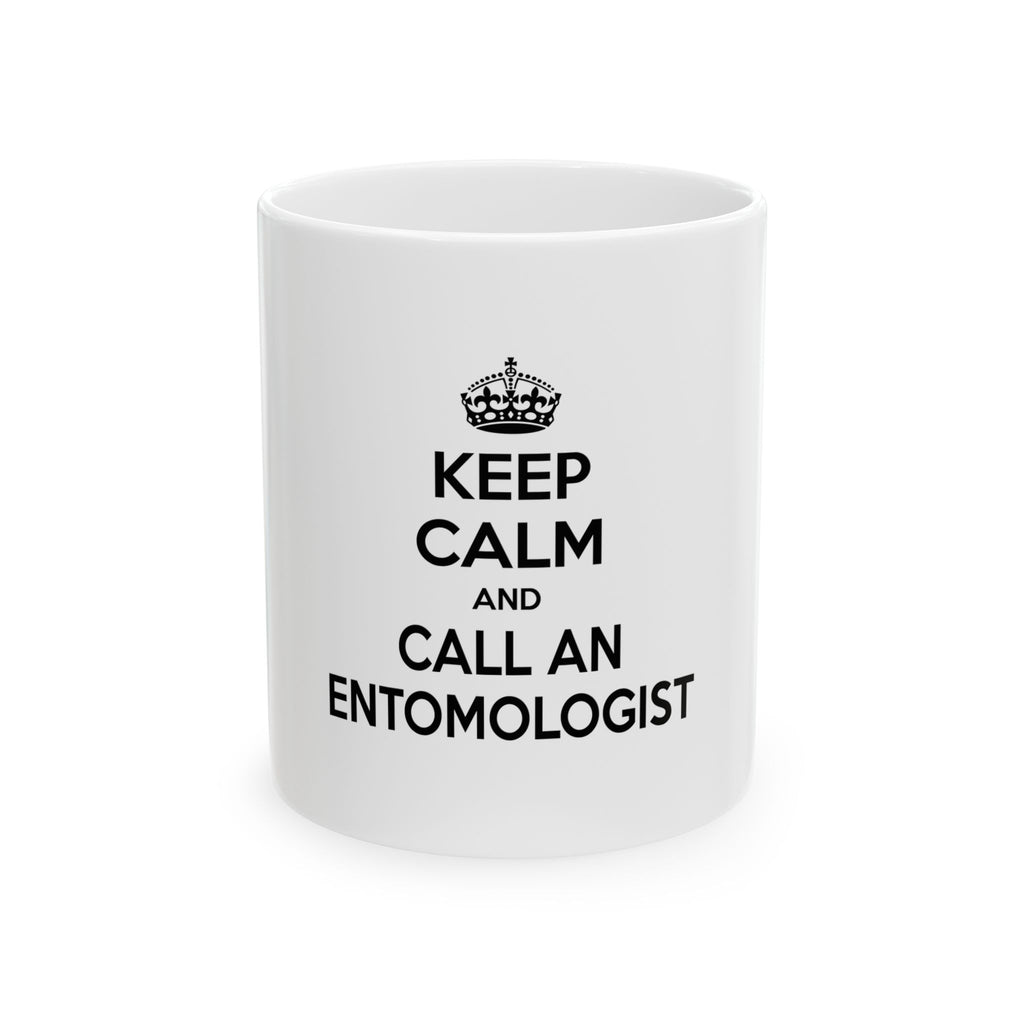 Keep Calm and Call an Entomologist - Ceramic Mug, (11oz, 15oz)