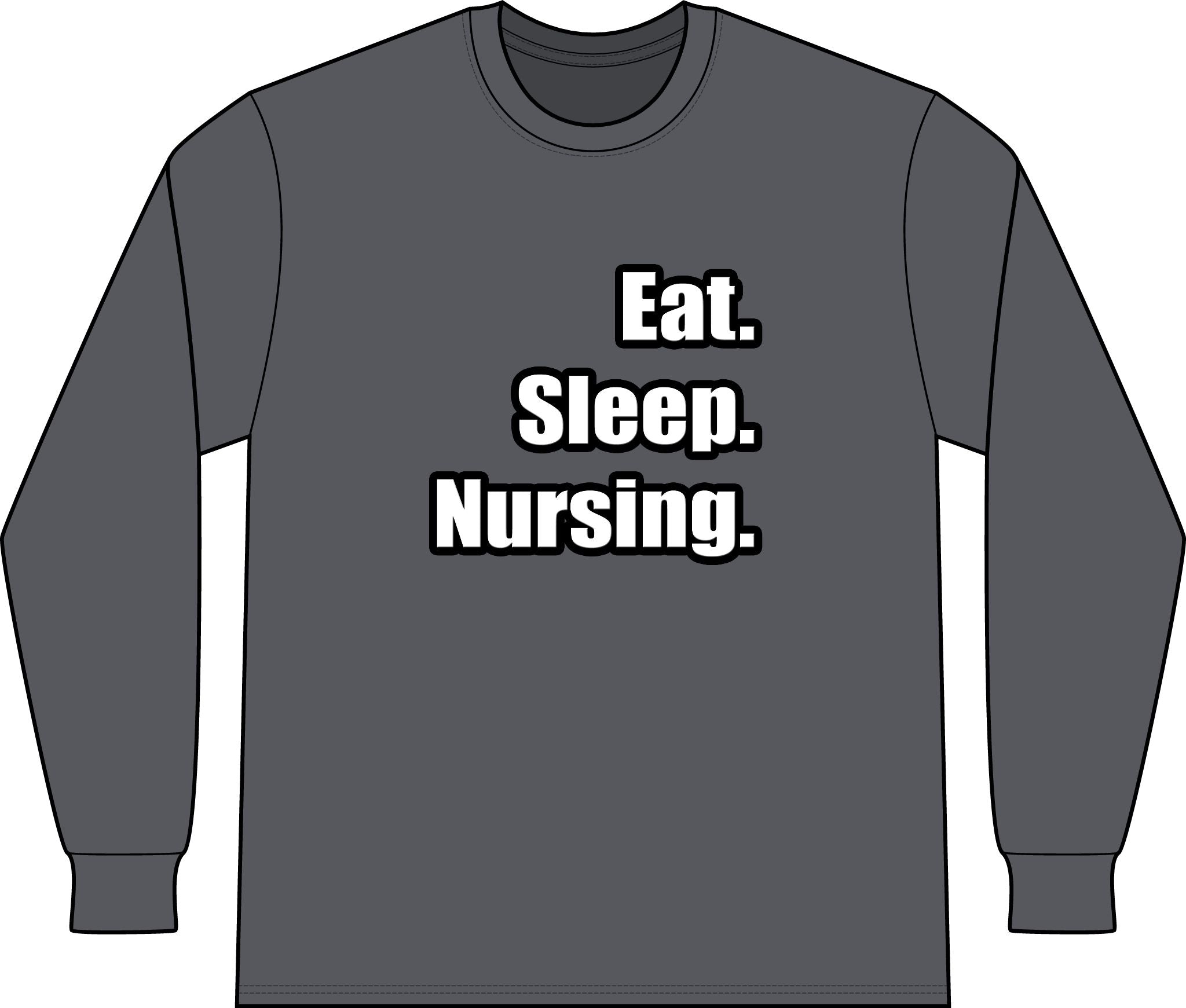 Eat. Sleep. Nursing. - Unisex Long Sleeve T-Shirt