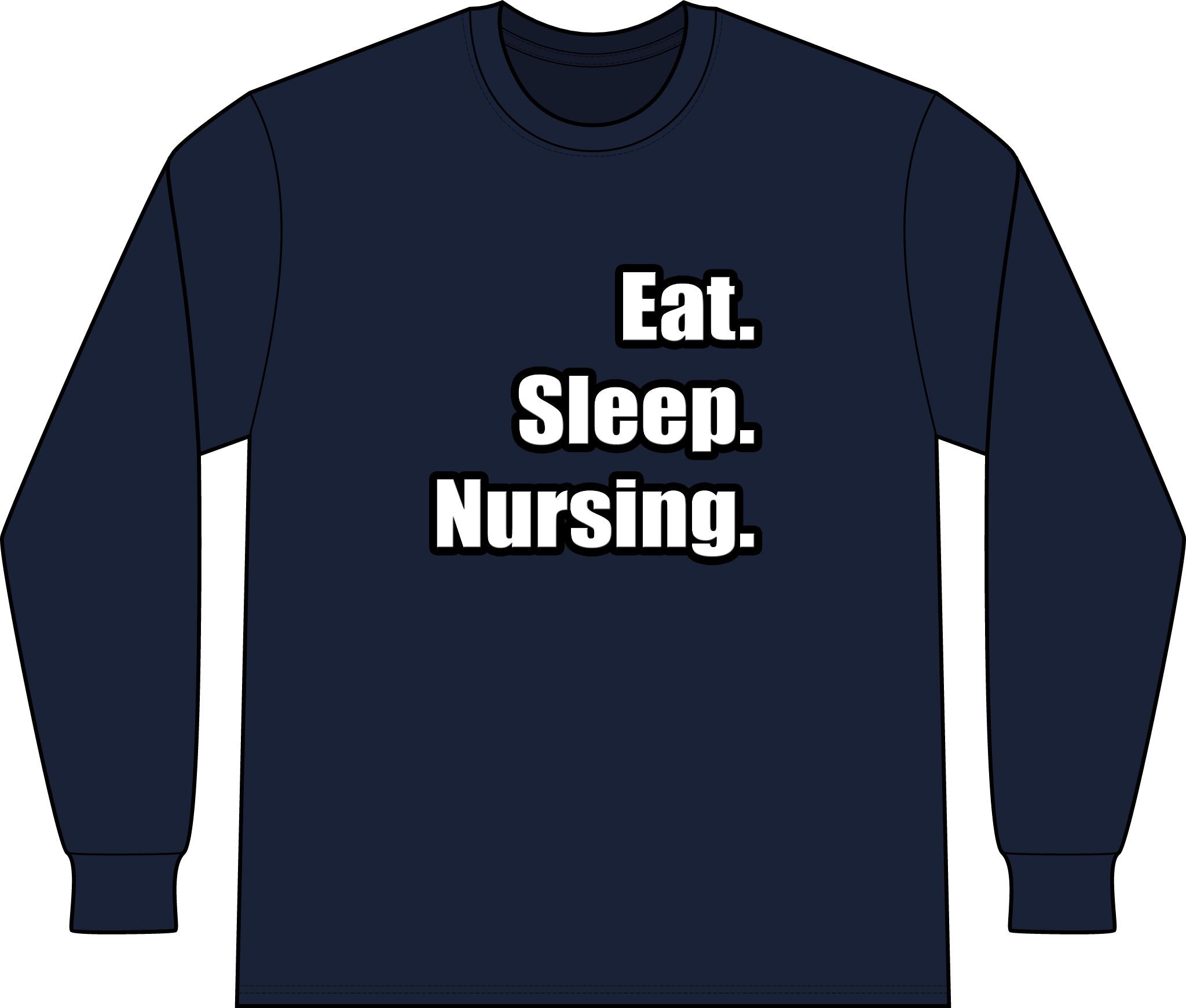 Eat. Sleep. Nursing. - Unisex Long Sleeve T-Shirt