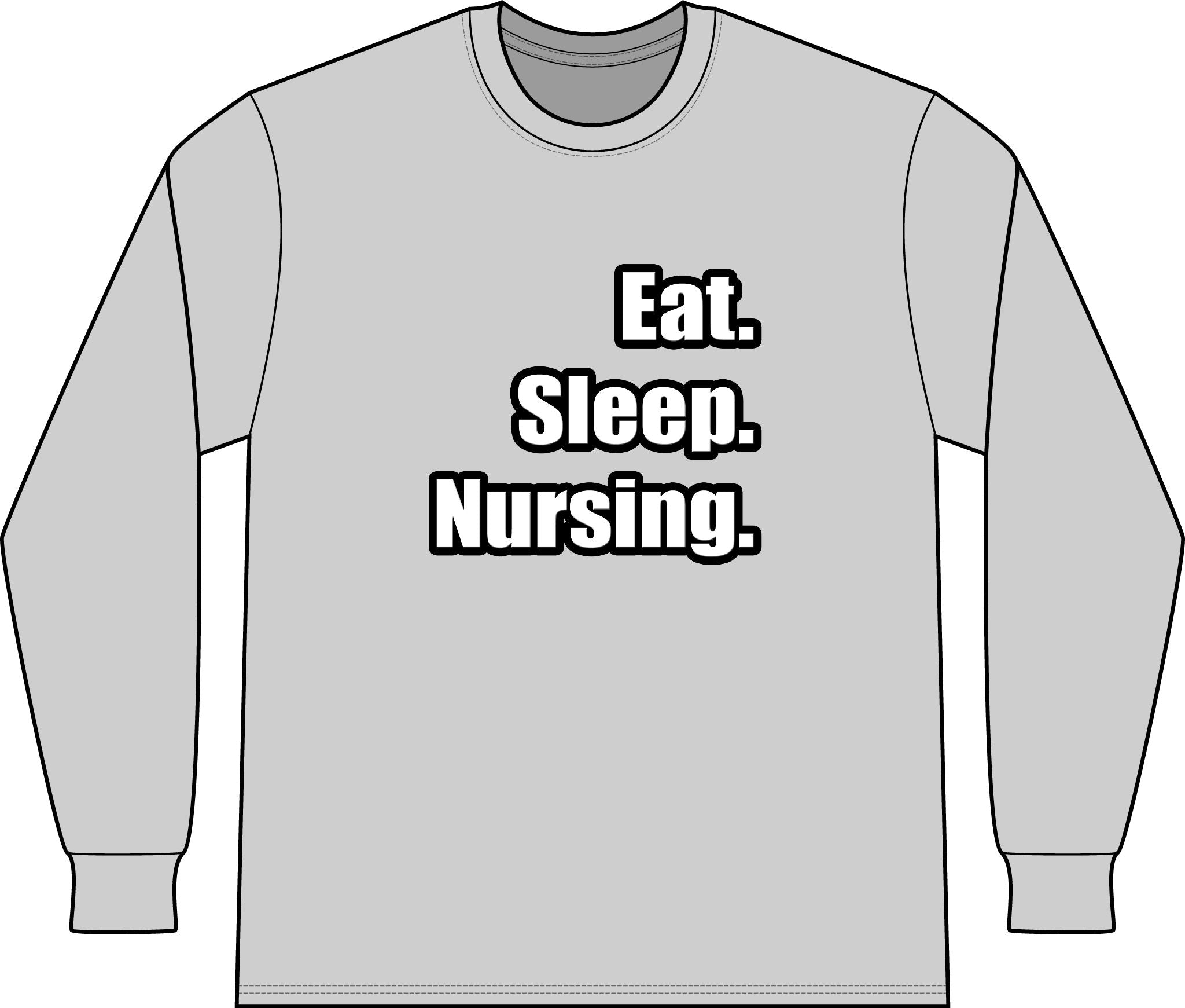 Eat. Sleep. Nursing. - Unisex Long Sleeve T-Shirt