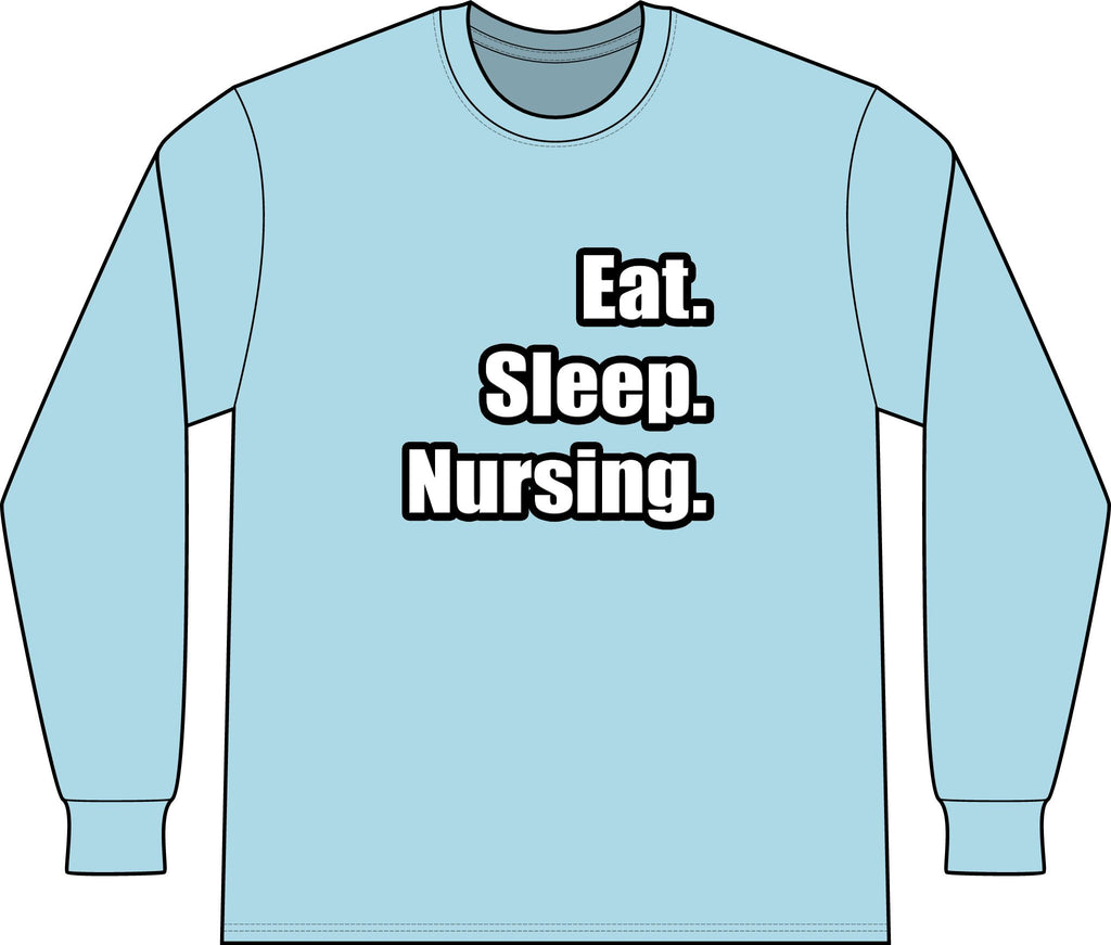Eat. Sleep. Nursing. - Unisex Long Sleeve T-Shirt