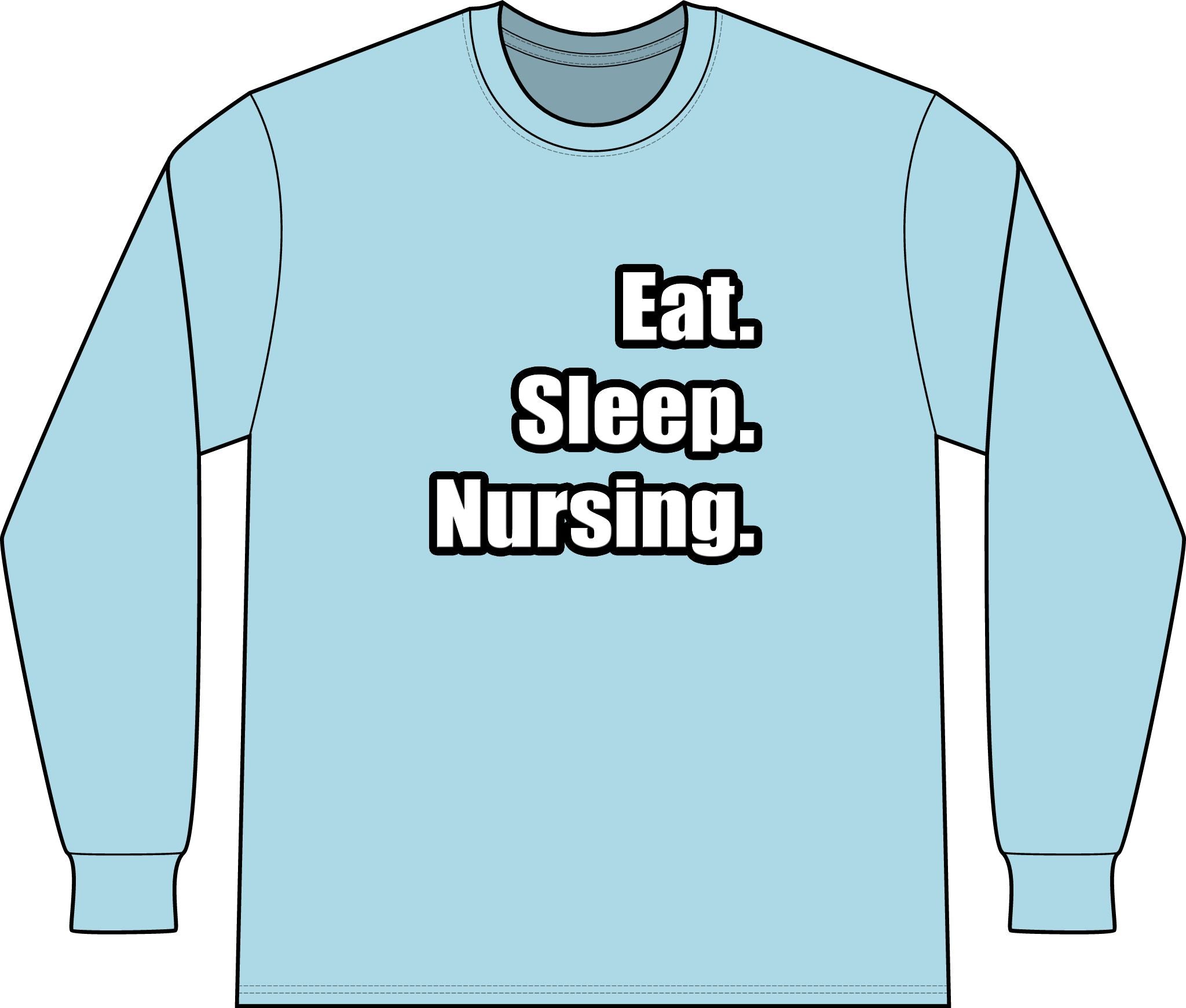 Eat. Sleep. Nursing. - Unisex Long Sleeve T-Shirt