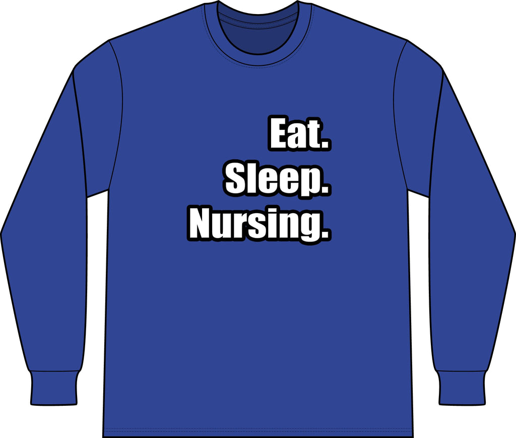 Eat. Sleep. Nursing. - Unisex Long Sleeve T-Shirt