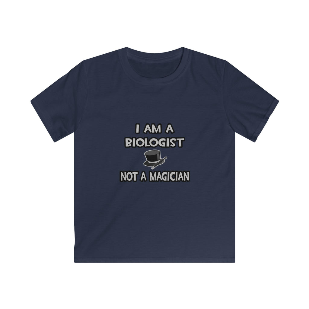 I Am A Biologist ... Not A Magician - Kids Softstyle Tee