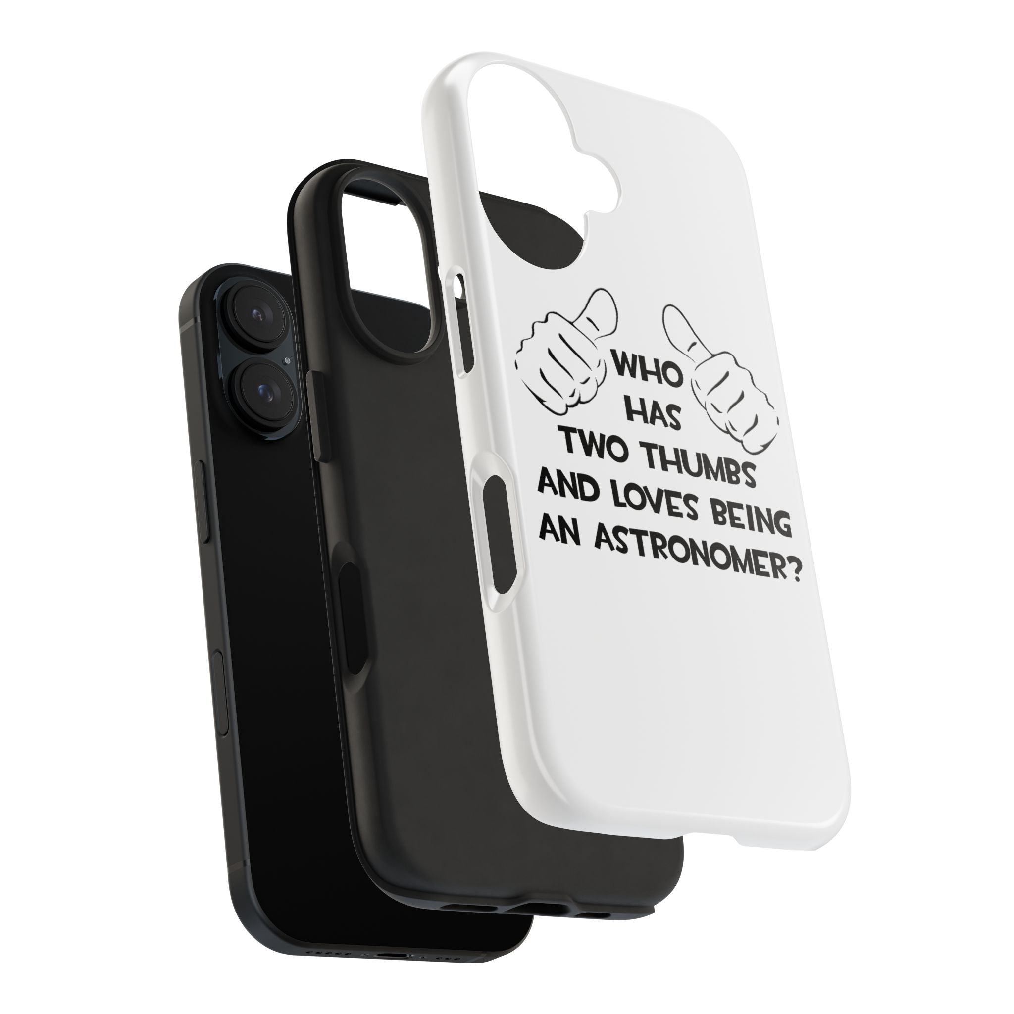 Two Thumbs and Loves Being an Astronomer - Tough Phone Cases