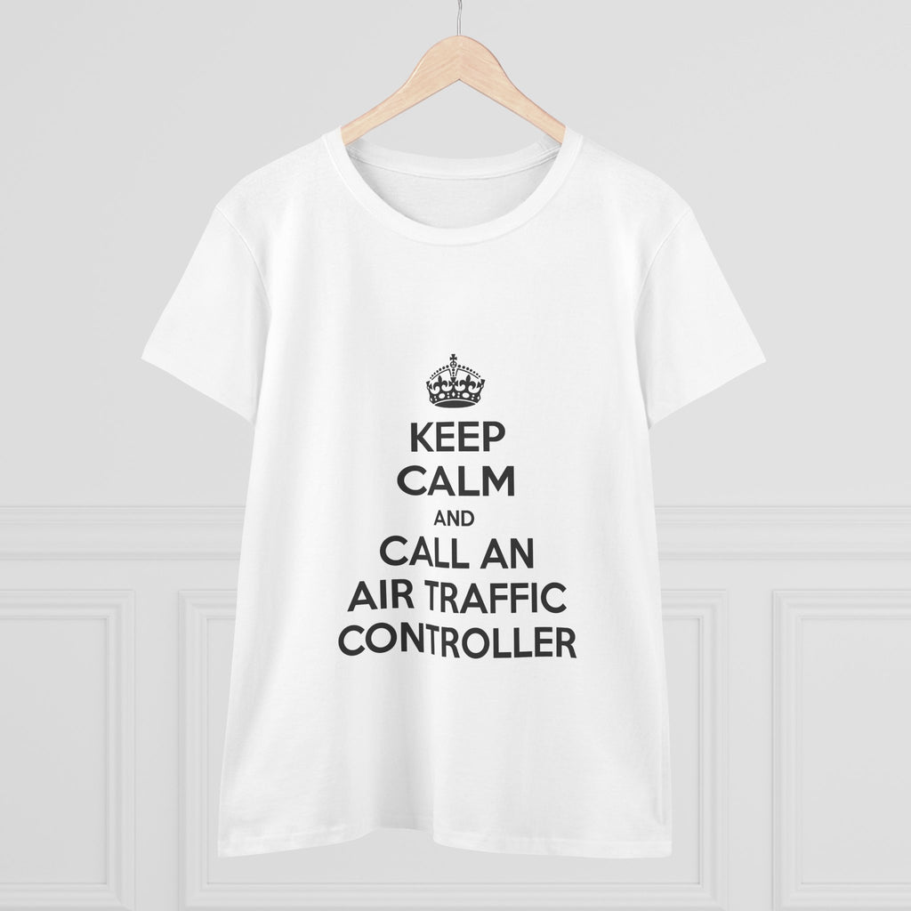 Keep Calm and Call an Air Traffic Controller - Women's Midweight Cotton Tee