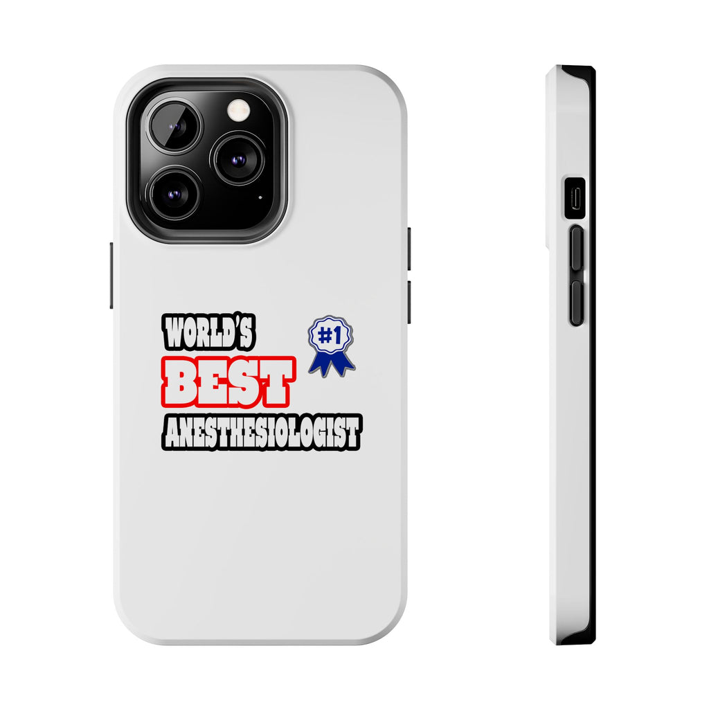 World's Best Anesthesiologist - Tough Phone Cases