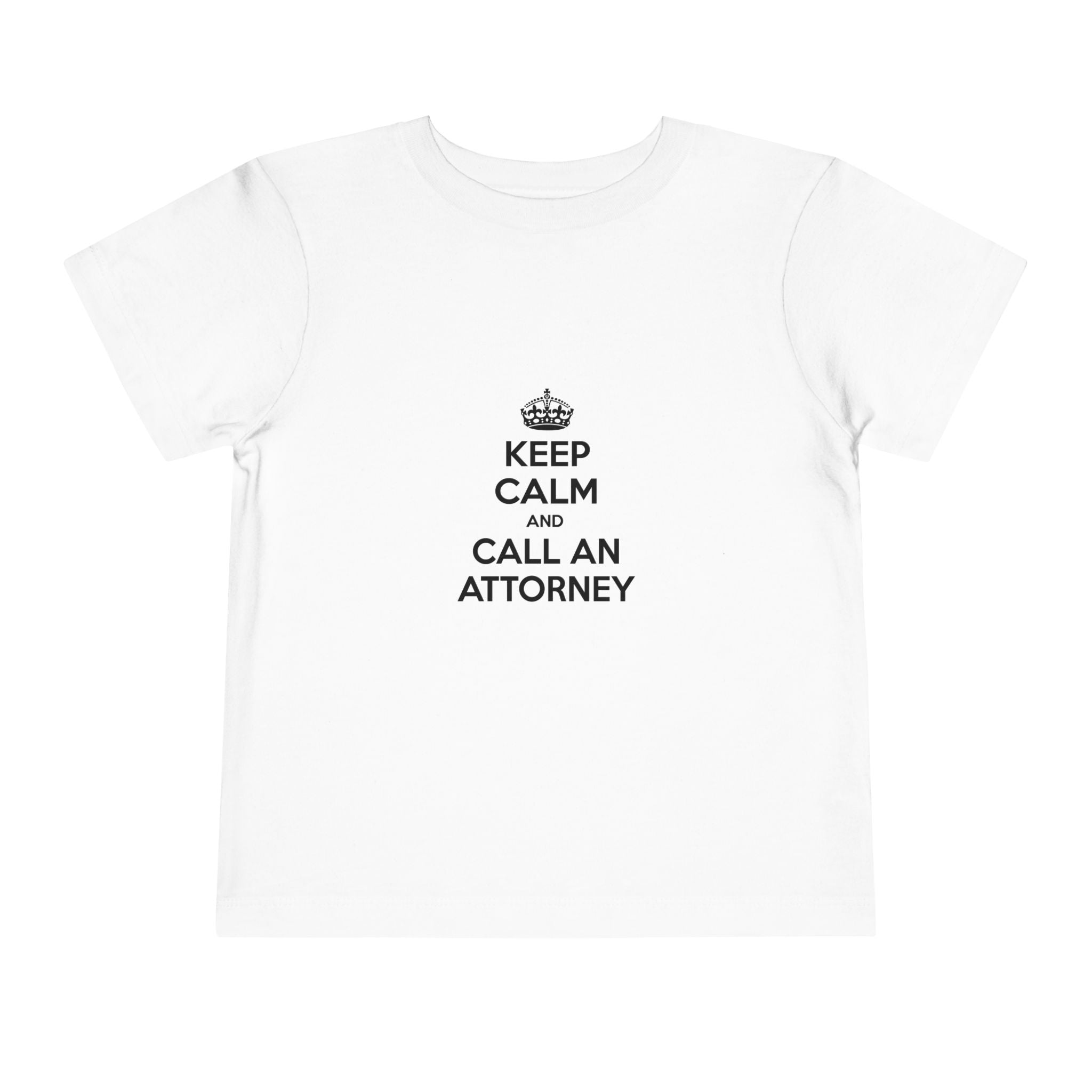 Keep Calm and Call an Attorney - Toddler Short Sleeve Tee