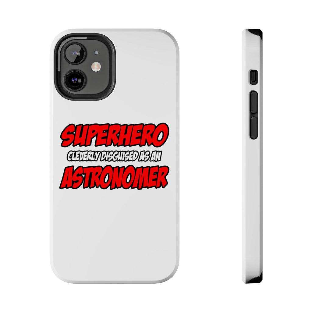 Superhero...Astronomer - Tough Phone Cases