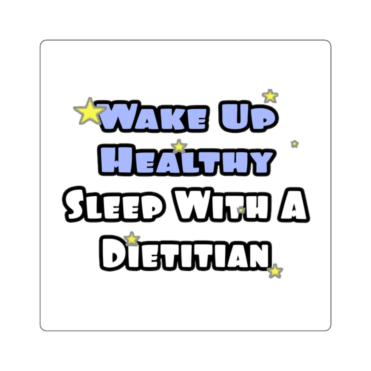 Wake Up Healthy...Sleep With a Dietitian - Square Stickers