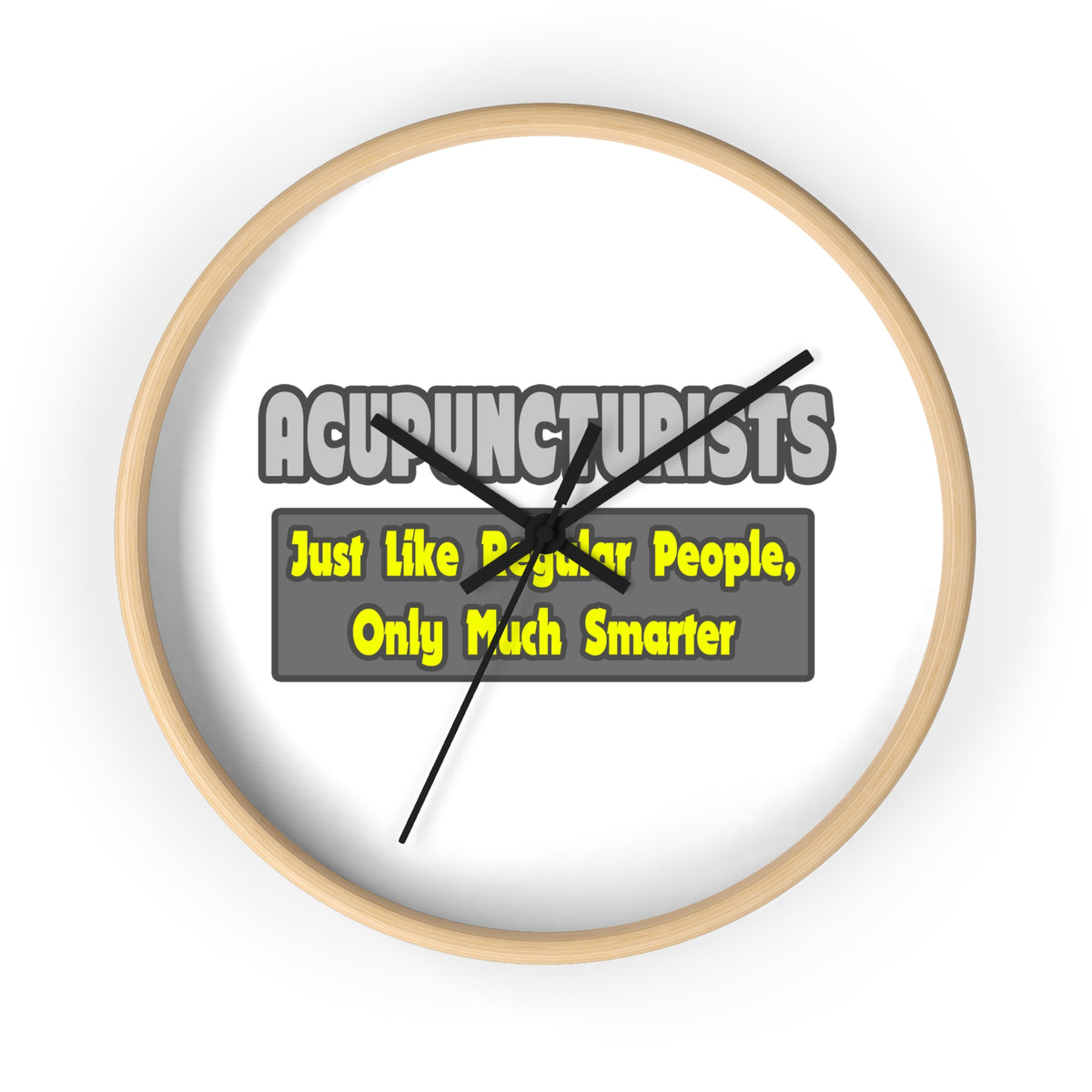 Acupuncturists .. Smarter - Wall Clock