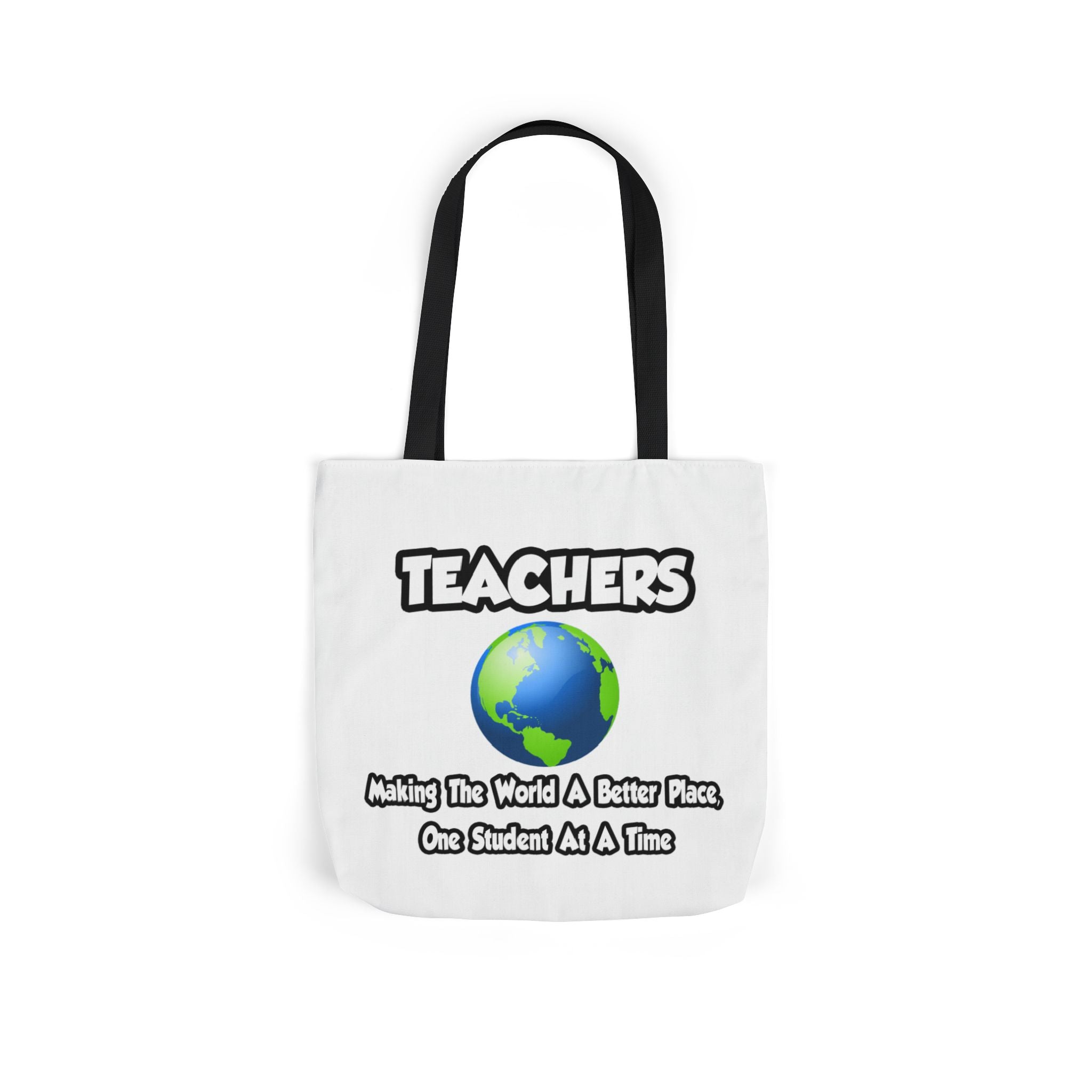 Teachers...Making the World a Better Place - Canvas Tote Bag, 5-Color Straps