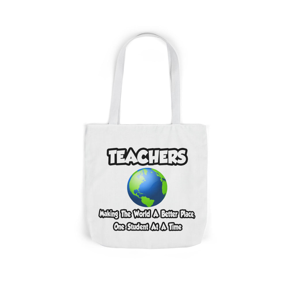 Teachers...Making the World a Better Place - Canvas Tote Bag, 5-Color Straps